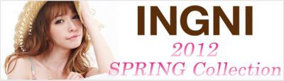 INGNI 2012 SPRING Collection