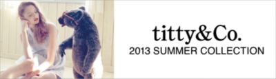 titty & Co. 2013 SUMMER COLLECTION