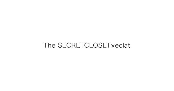 The SECRETCLOSET×eclatザ シークレットクロゼット×エクラ通販