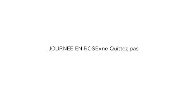 JOURNEE EN ROSE×ne Quittez pas（ジュルネアンローズ×ヌキテパ）通販