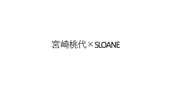 宮崎桃代×SLOANE（ミヤザキモモヨ×スローン）通販 - HAPPY PLUS STORE