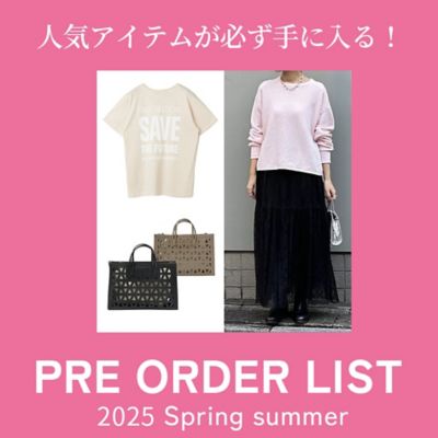 人気アイテムが必ず手に入る！PRE ORDER LIST 2025 Spring summer