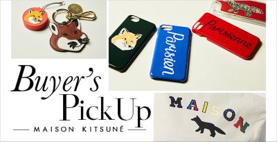 Buyer's PickUp �yMAISON KITSUNE�z
