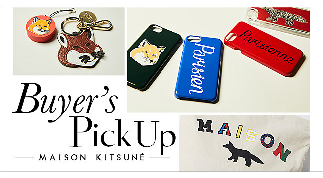 Buyer's PickUp 【MAISON KITSUNE】