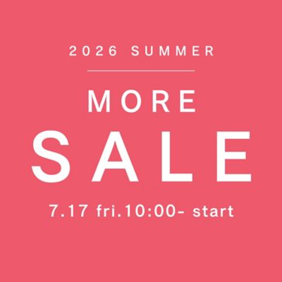 �_7/17(fri.) START�^2026 SUMMER MORE SALE